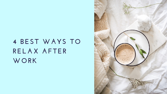 4 Best Ways to Relax After Work